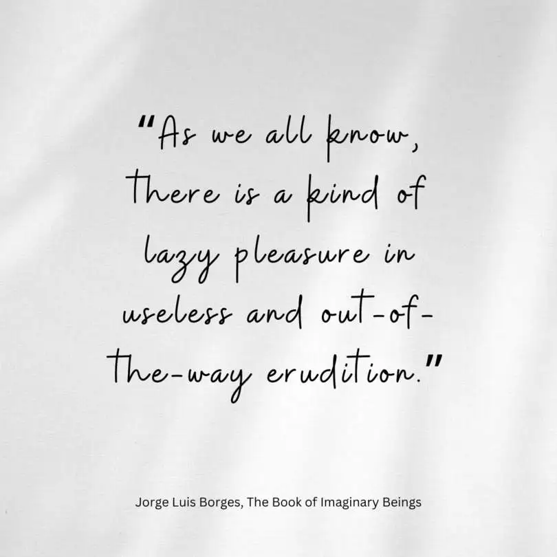 Quote from The Book of Imaginary Beings by Jorge Luis Borges