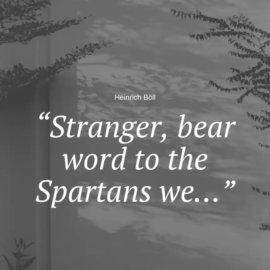 Zitat aus Wanderer, kommst du nach Spa… von Heinrich Böll Zitat aus Wanderer, kommst du nach Spa… von Heinrich Böll