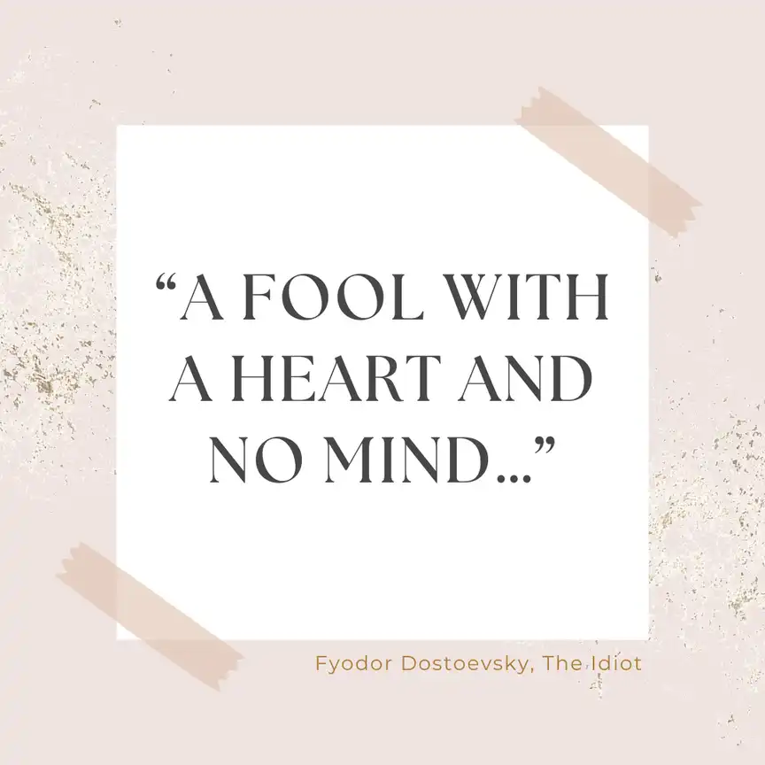 Quote from The Idiot by by Fyodor Dostoevsky