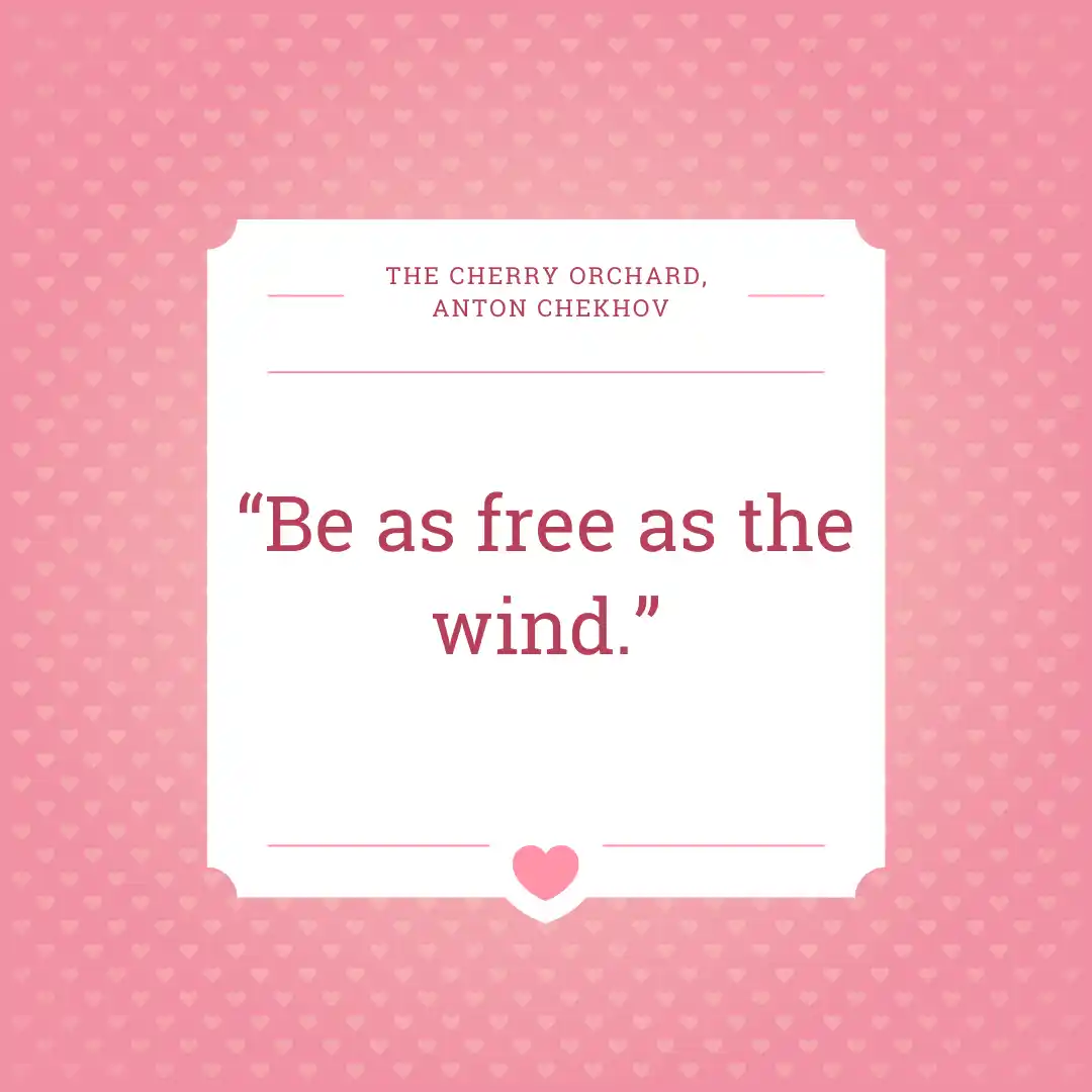 Quote from the play: Be as free as the wind.